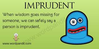 imprudent