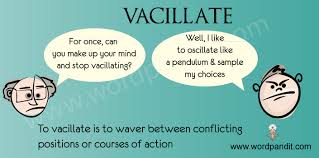 vacillate