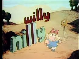 willy-nilly